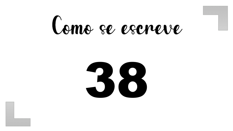 Como Escrever o Número 38: Extenso, Inglês e Ordinal | Letras FF